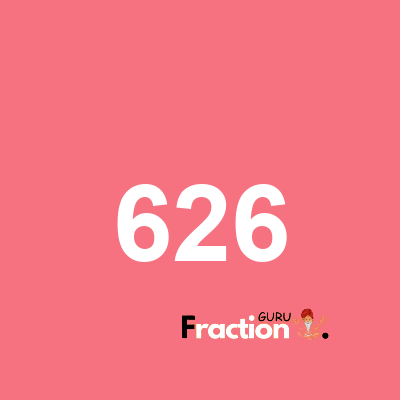 What is 626 as a fraction
