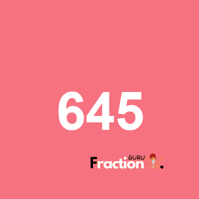 What is 645 as a fraction