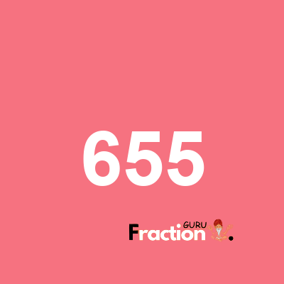 What is 655 as a fraction