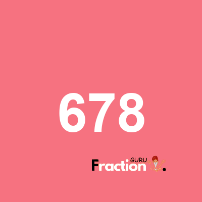 What is 678 as a fraction