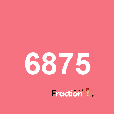 What is 6875 as a fraction