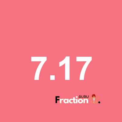 What is 7.17 as a fraction