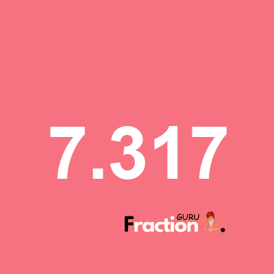 What is 7.317 as a fraction