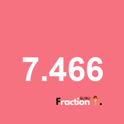 What is 7.466 as a fraction