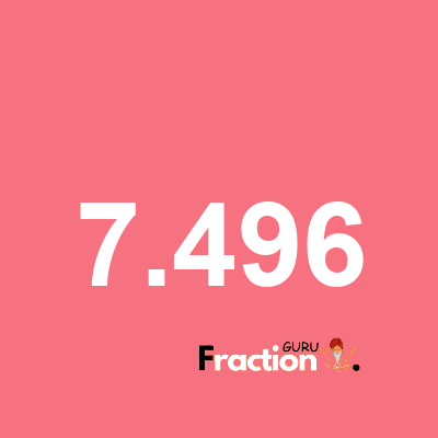 What is 7.496 as a fraction