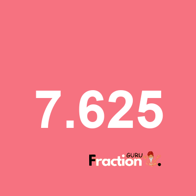 What is 7.625 as a fraction