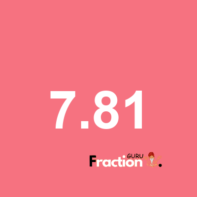 What is 7.81 as a fraction