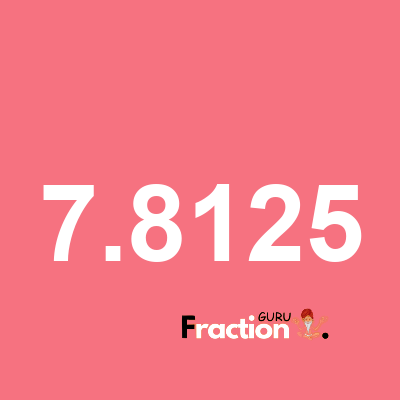What is 7.8125 as a fraction