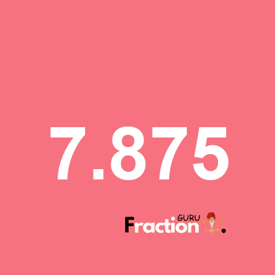 What is 7.875 as a fraction