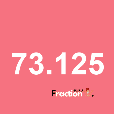 What is 73.125 as a fraction