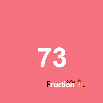 What is 73 as a fraction