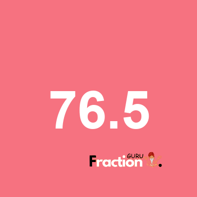 What is 76.5 as a fraction