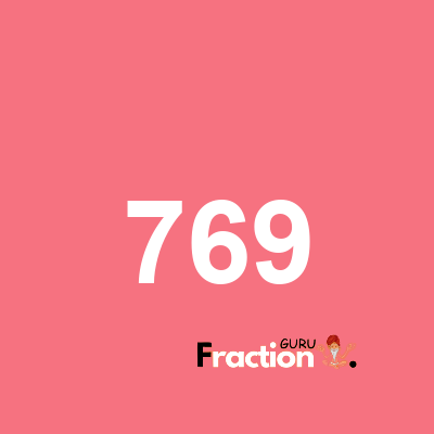 What is 769 as a fraction