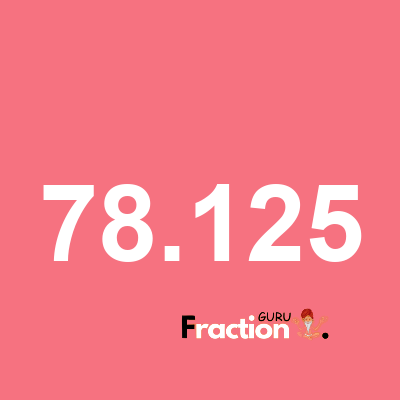 What is 78.125 as a fraction