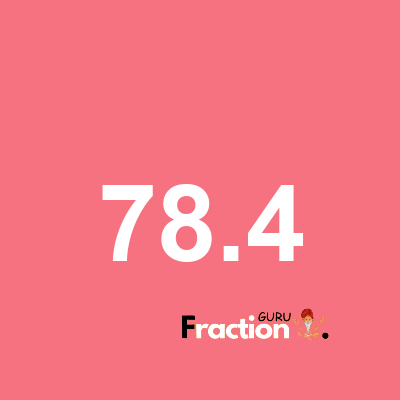 What is 78.4 as a fraction