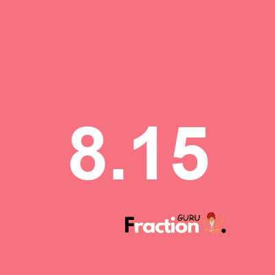 What is 8.15 as a fraction