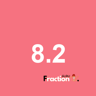 What is 8.2 as a fraction