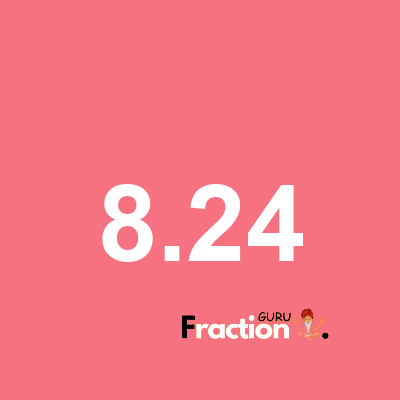 What is 8.24 as a fraction