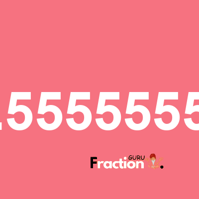 What is 8.55555555 as a fraction