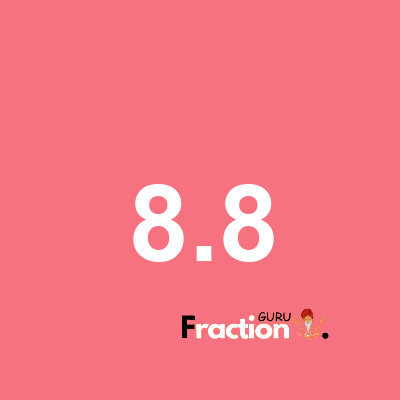 What is 8.8 as a fraction