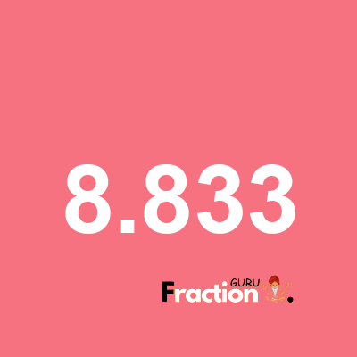 What is 8.833 as a fraction