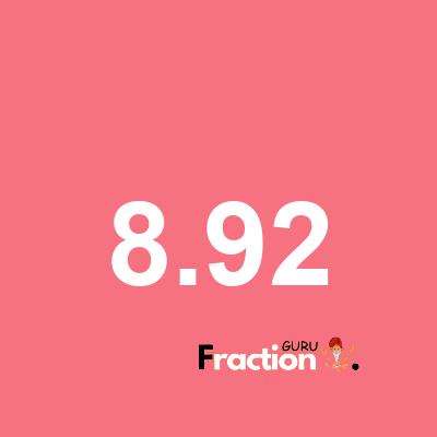 What is 8.92 as a fraction