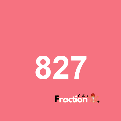 What is 827 as a fraction