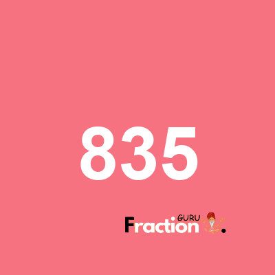 What is 835 as a fraction