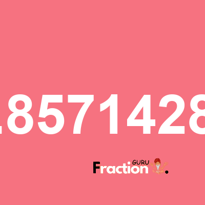 What is 84.857142857 as a fraction