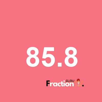 What is 85.8 as a fraction