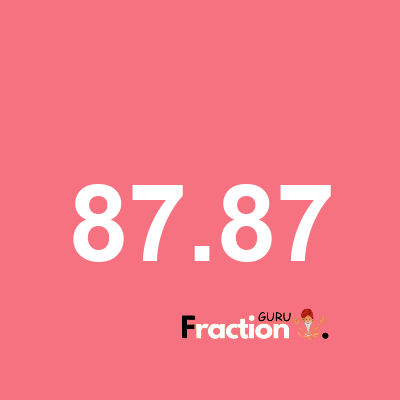 What is 87.87 as a fraction