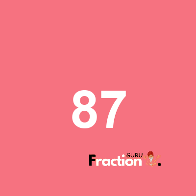 What is 87 as a fraction