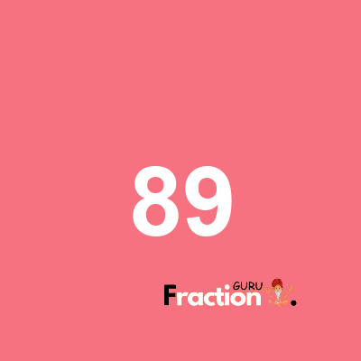What is 89 as a fraction