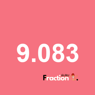 What is 9.083 as a fraction