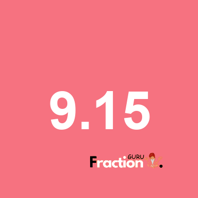 What is 9.15 as a fraction