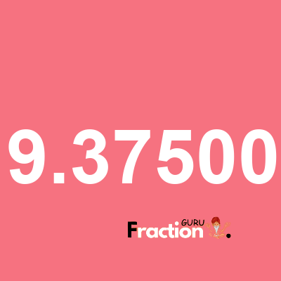 What is 9.37500 as a fraction