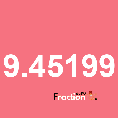 What is 9.45199 as a fraction