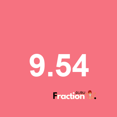 What is 9.54 as a fraction