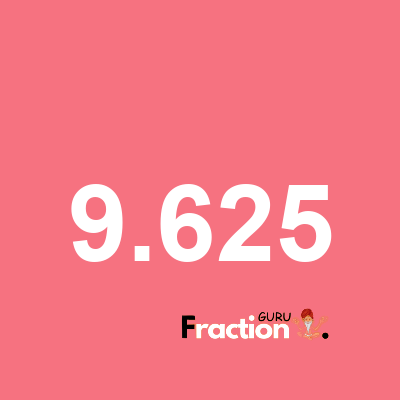 What is 9.625 as a fraction