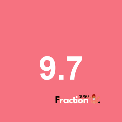 What is 9.7 as a fraction