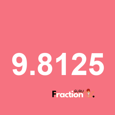 What is 9.8125 as a fraction