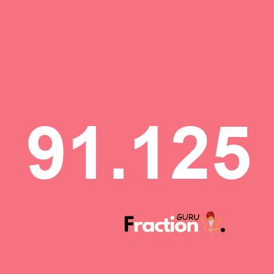 What is 91.125 as a fraction