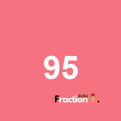 What is 95 as a fraction