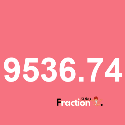 What is 9536.74 as a fraction