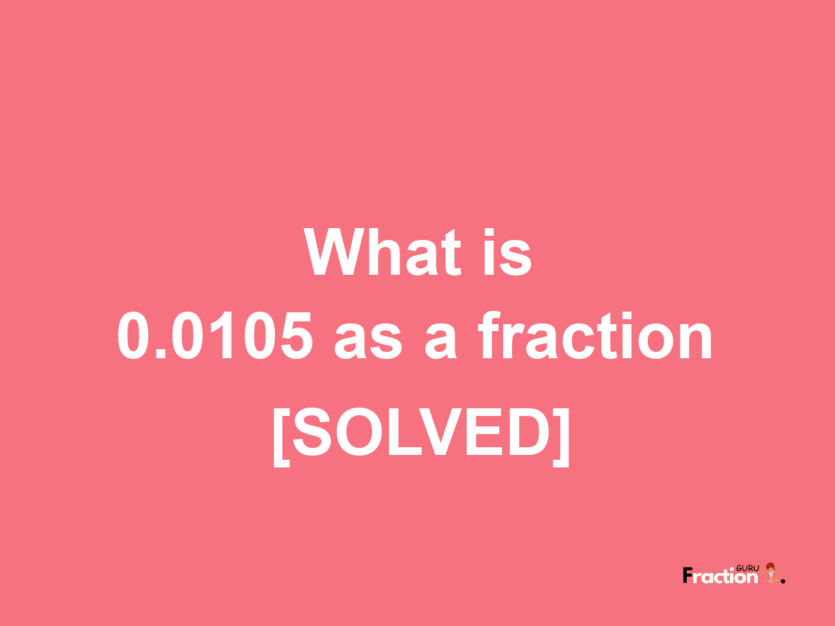 0.0105 as a fraction