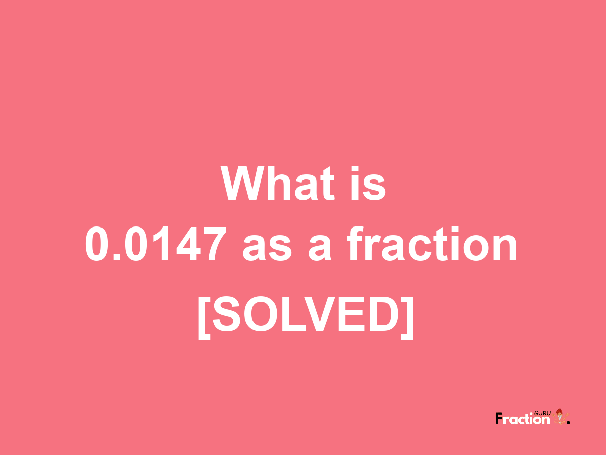 0.0147 as a fraction