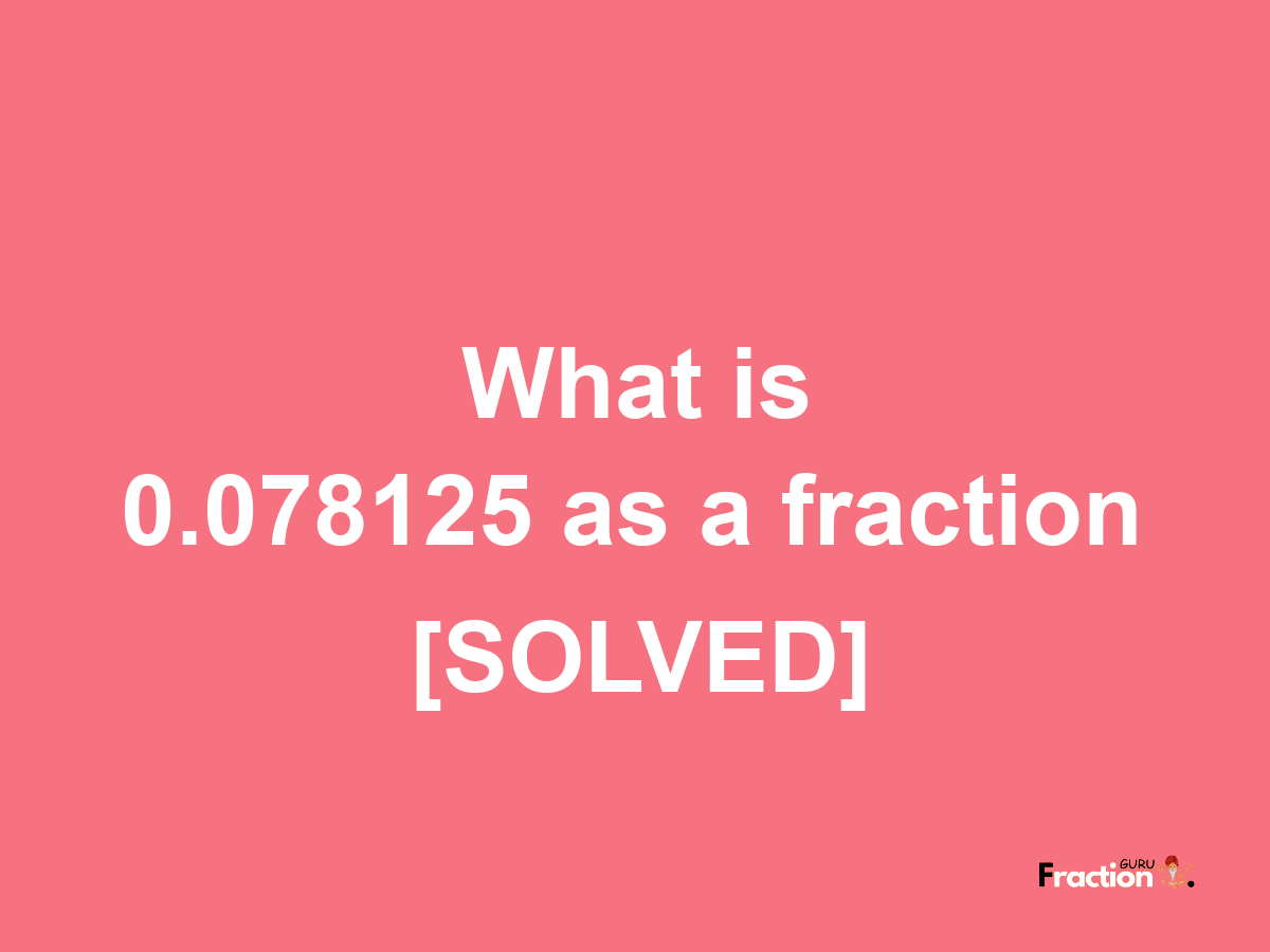 0.078125 as a fraction