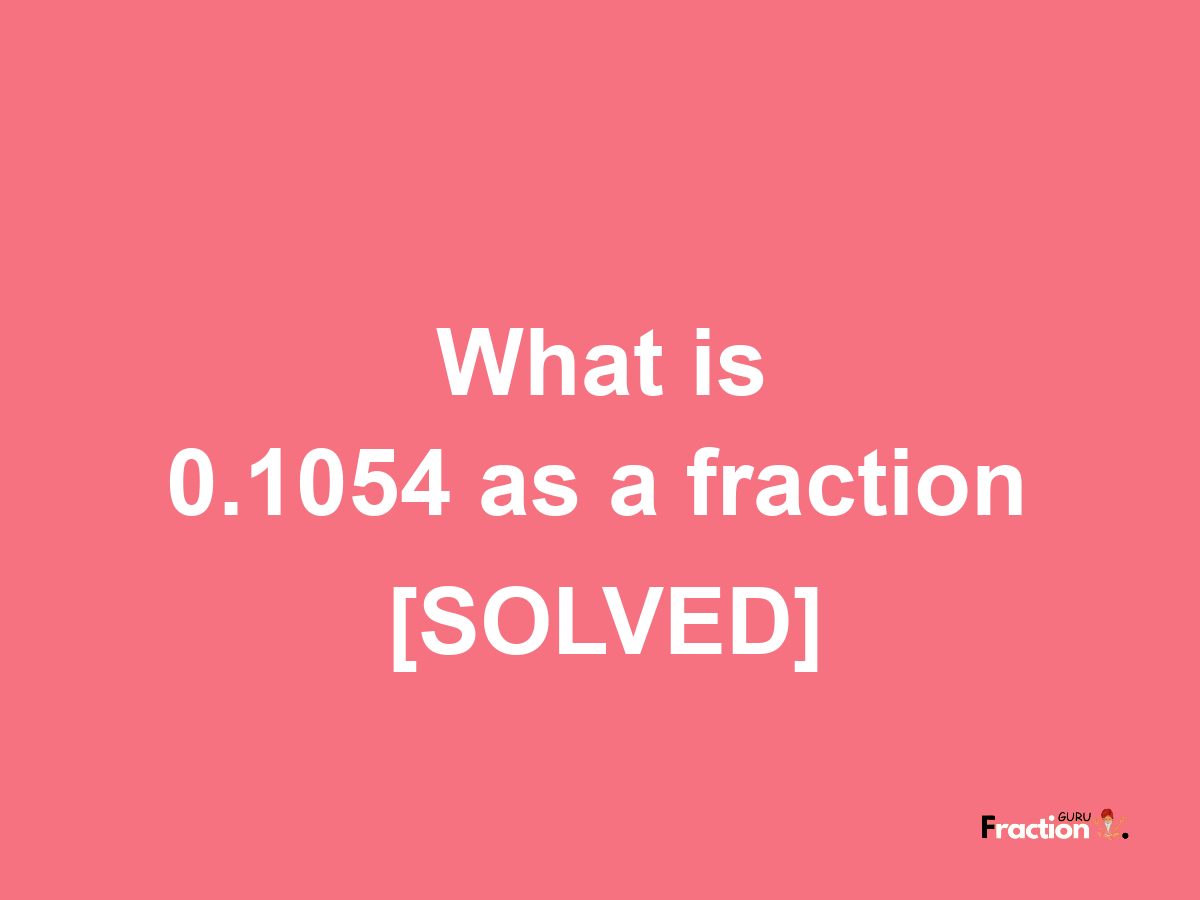 0.1054 as a fraction