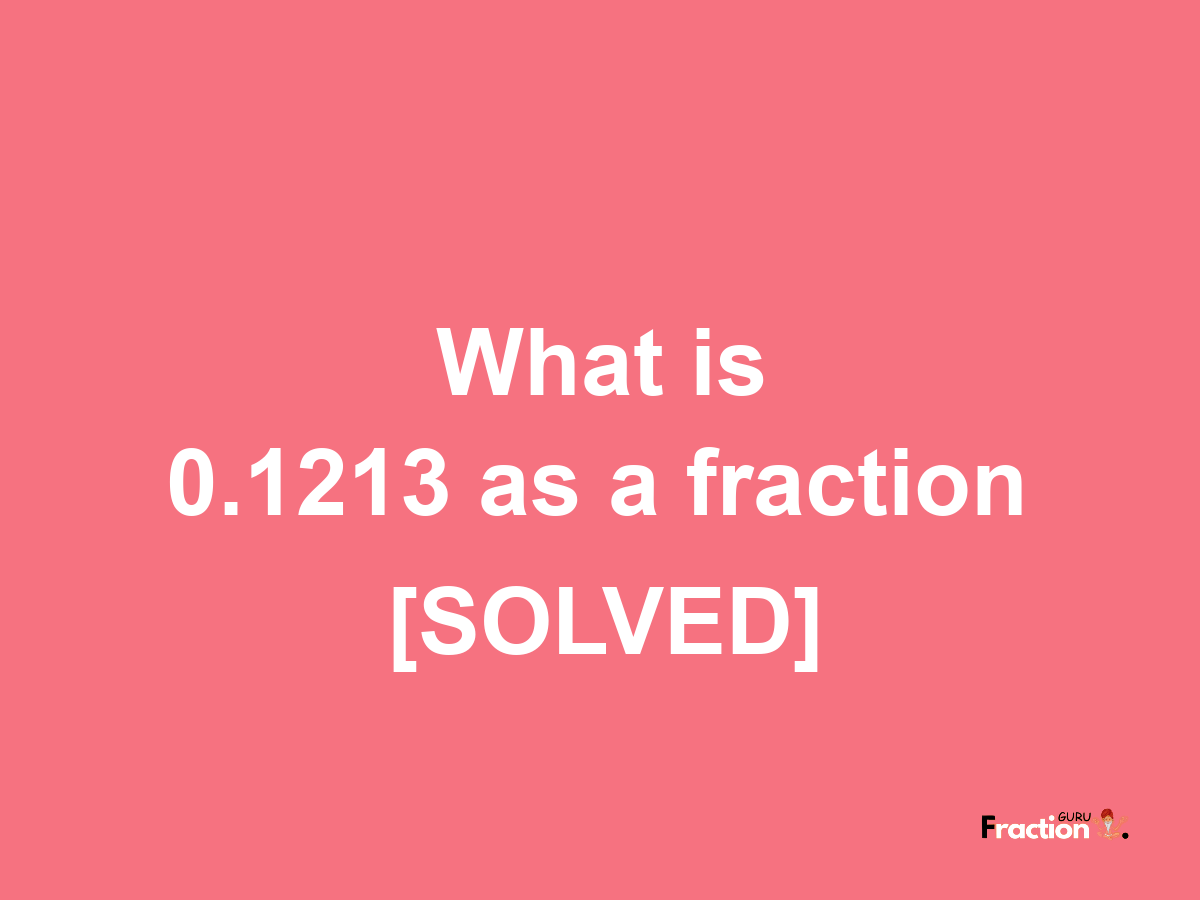 0.1213 as a fraction