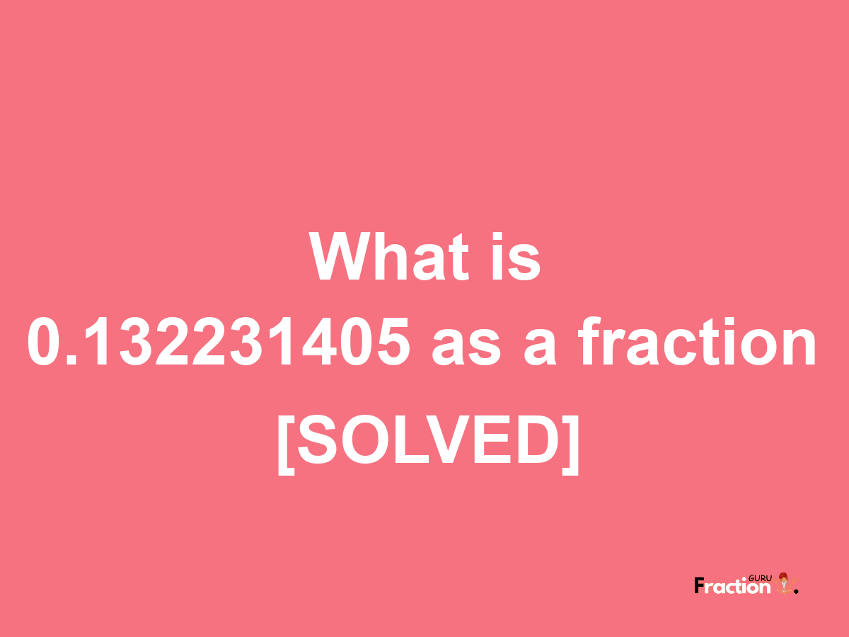 0.132231405 as a fraction